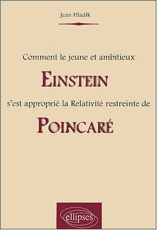 Comment le jeune et ambitieux Einstein s'est appropri la relativit restreinte de Poincar 