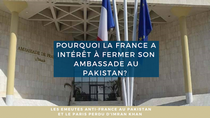 Bernard Grua: Pourquoi la France a intrt  fermer son ambassade au Pakistan ? 