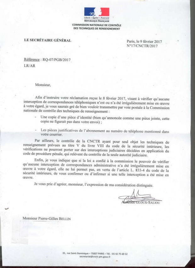 Quand l'on vous dit cela aprs avoir lu les rponses-types de la CNIL (bien dsole de ne pouvoir faire mieux, ainsi que me l'a dit une fois une fonctionnaire), vous savez que ce n'est pas la peine de continuer. Mais que se passerait-il si, pour rendre service, la DGSE nous coutait de l'tranger ? Cela se serait pass pour le dput Thierry Solre, ce qui a t dementi par l'organisme concern (voir ici : https://www.mediapart.fr/journal/france/130416/ecoutes-de-thierry-solere-la-dgse-dement-la  Pierre-Gilles Bellin